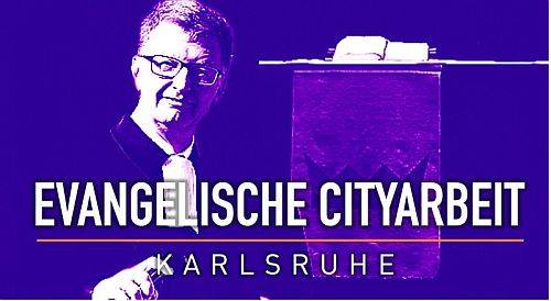 Citygottesdienste Karlsruhe mit Themen unserer Zeit